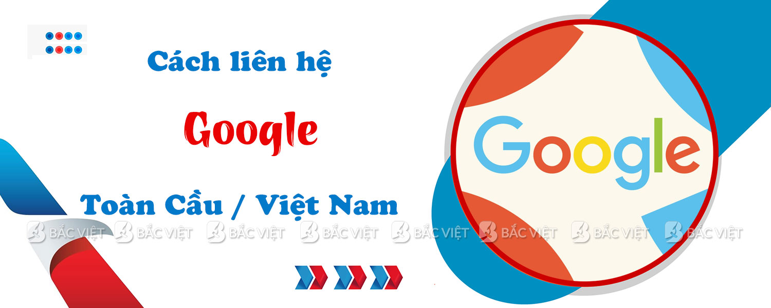 Cách liên hệ Google Toàn Cầu hoặc Google Việt Nam